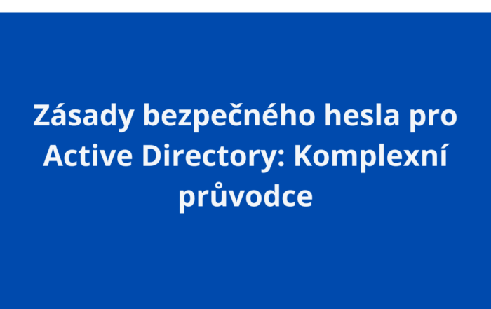 Zásady bezpečného hesla pro Active Directory: Komplexní průvodce