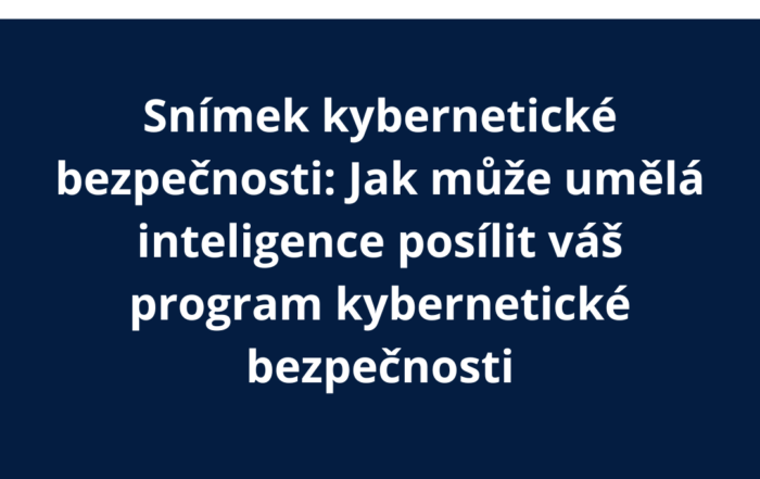 Snímek kybernetické bezpečnosti: Jak může umělá inteligence posílit váš program kybernetické bezpečnosti