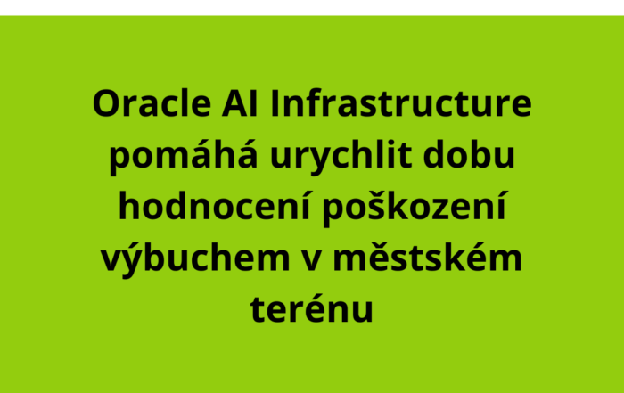 Oracle AI Infrastructure pomáhá urychlit dobu hodnocení poškození výbuchem v městském terénu