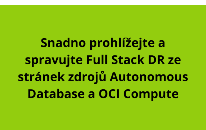 Snadno prohlížejte a spravujte Full Stack DR ze stránek zdrojů Autonomous Database a OCI
