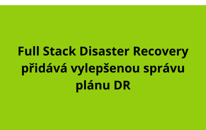 Full Stack Disaster Recovery přidává vylepšenou správu plánu DR