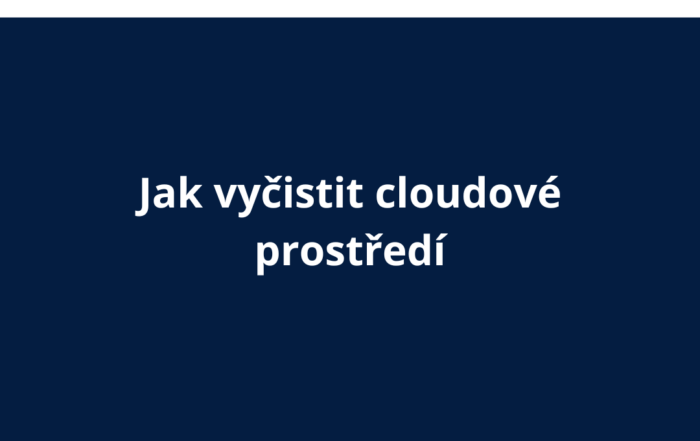 Jak vyčistit cloudové prostředí