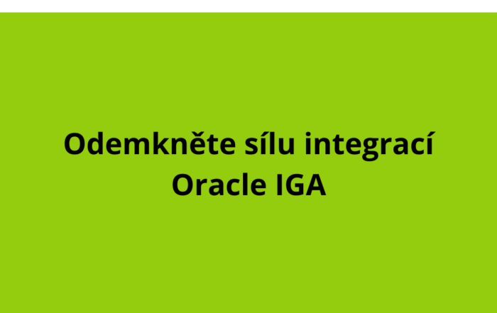Odemkněte sílu integrací Oracle IGA
