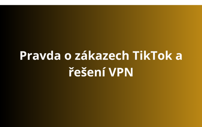 Pravda o zákazech TikTok a řešení VPN