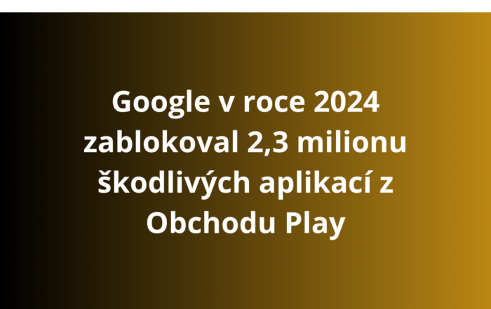 Google v roce 2024 zablokoval 2,3 milionu škodlivých aplikací z Google Play