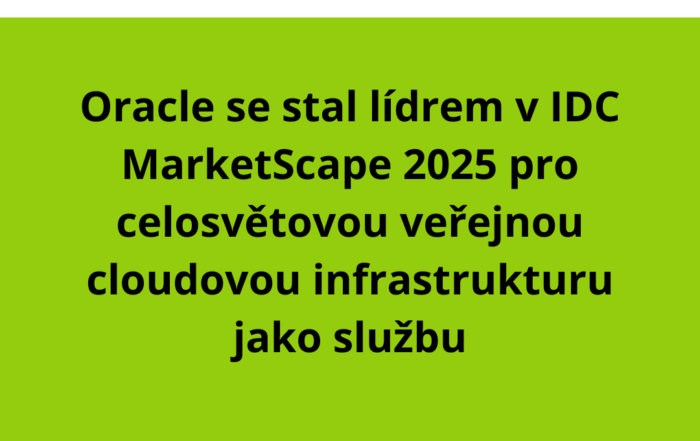 Oracle se stal lídrem v IDC MarketScape 2025 pro celosvětovou veřejnou cloudovou infrastrukturu jako službu