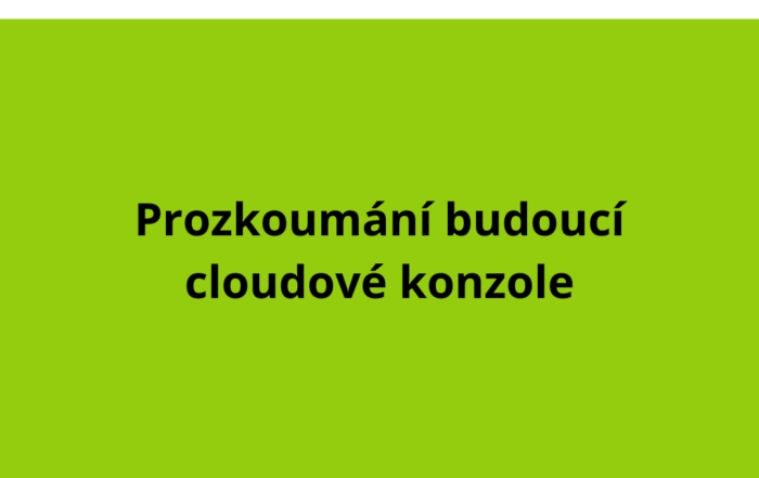 Prozkoumání budoucí cloudové konzole