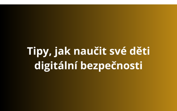 Tipy, jak naučit své děti digitální bezpečnosti