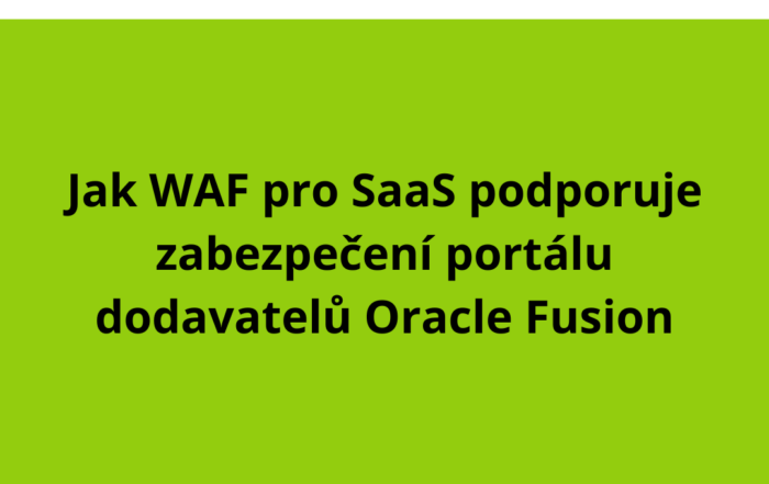 Jak WAF pro SaaS podporuje zabezpečení portálu dodavatelů Oracle Fusion