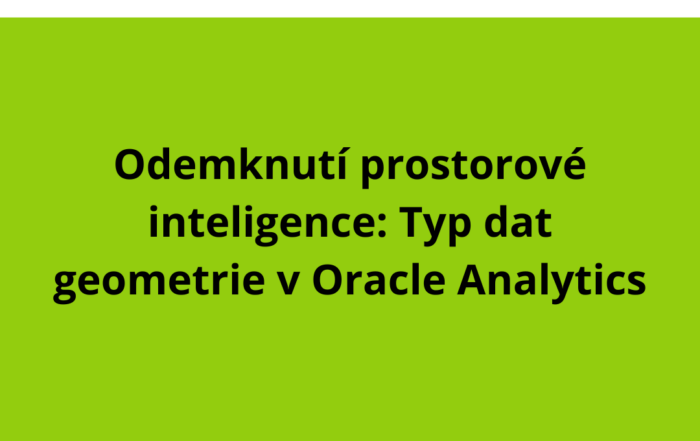 Odemknutí prostorové inteligence: Typ dat geometrie v Oracle Analytics