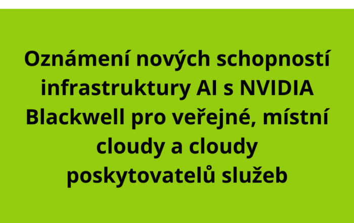 Oznámení nových schopností infrastruktury AI s NVIDIA Blackwell pro veřejné, místní cloudy a cloudy poskytovatelů služeb