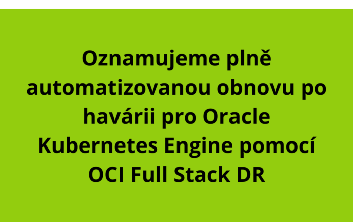 Oznamujeme plně automatizovanou obnovu po havárii pro Oracle Kubernetes Engine pomocí OCI Full Stack DR