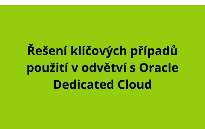 Řešení klíčových případů použití v odvětví s Oracle Dedicated Cloud
