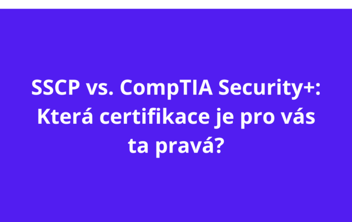 SSCP vs. CompTIA Security+: Která certifikace je pro vás ta pravá?