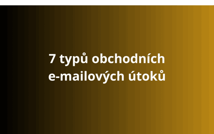 7 typů obchodních e-mailových útoků