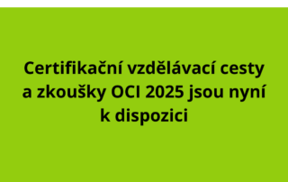 Certifikační vzdělávací cesty a zkoušky OCI 2025 jsou nyní k dispozici