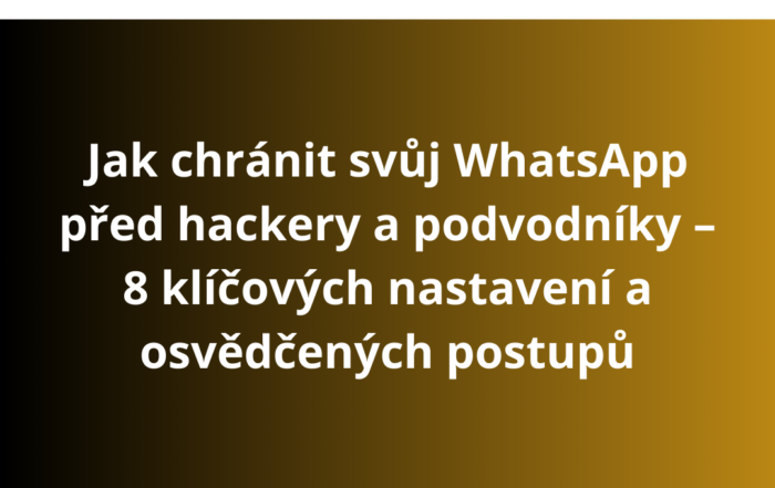 Jak chránit svůj WhatsApp před hackery a podvodníky – 8 klíčových nastavení a osvědčených postupů