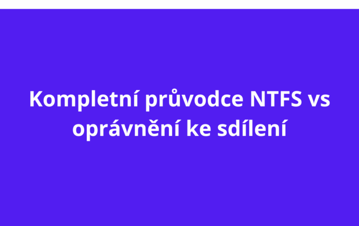 Kompletní průvodce NTFS vs oprávnění ke sdílení