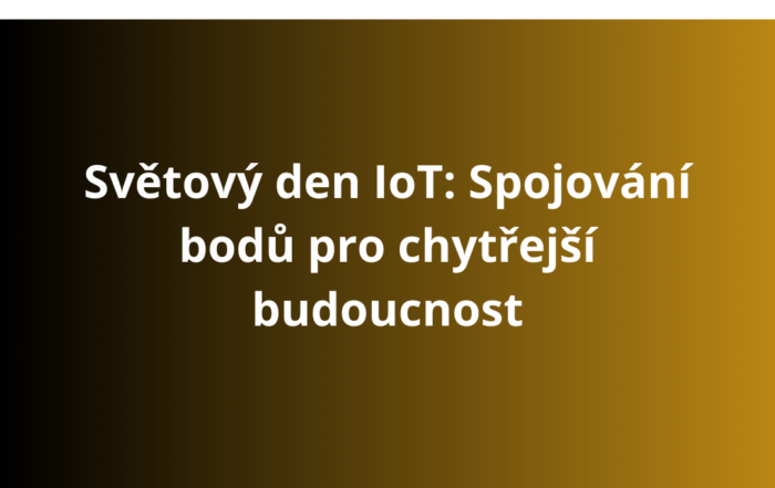 Světový den IoT: Spojování bodů pro chytřejší budoucnost