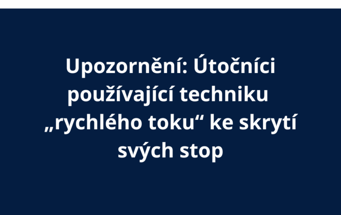 Upozornění: Útočníci používající techniku ​​„rychlého toku“ ke skrytí svých stop