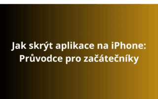 Jak skrýt aplikace na iPhone: Průvodce pro začátečníky