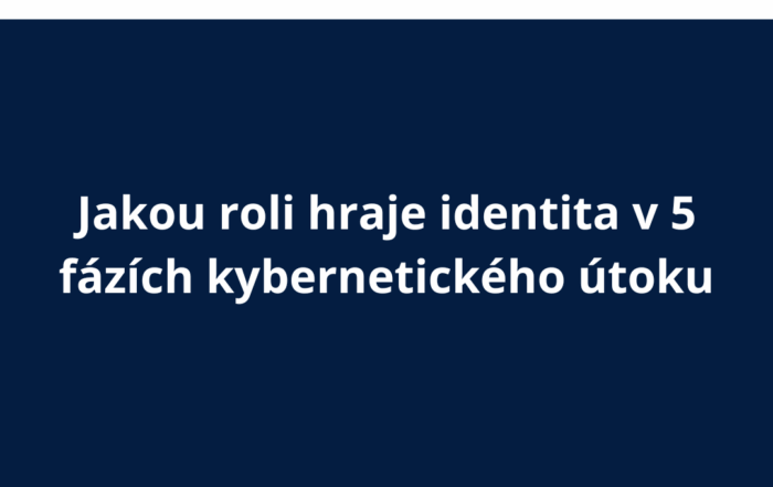 Jakou roli hraje identita v 5 fázích kybernetického útoku