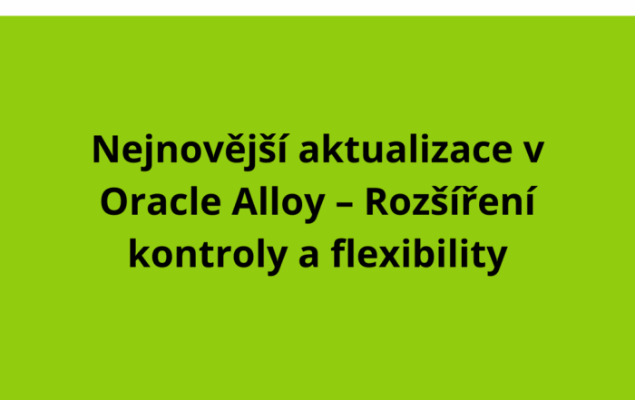 Nejnovější aktualizace v Oracle Alloy – Rozšíření kontroly a flexibility