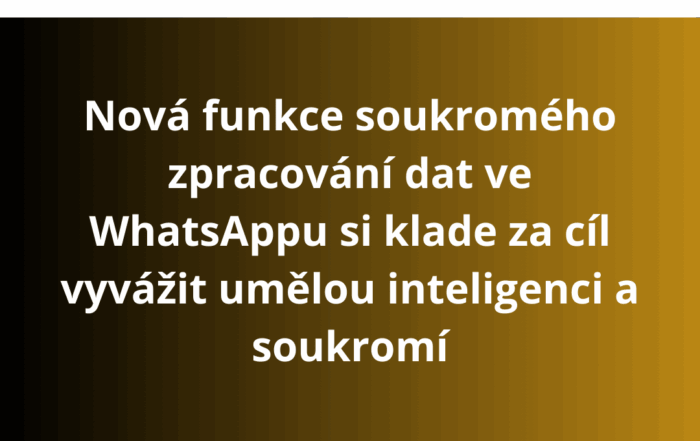 Nová funkce soukromého zpracování dat ve WhatsAppu si klade za cíl vyvážit umělou inteligenci a soukromí