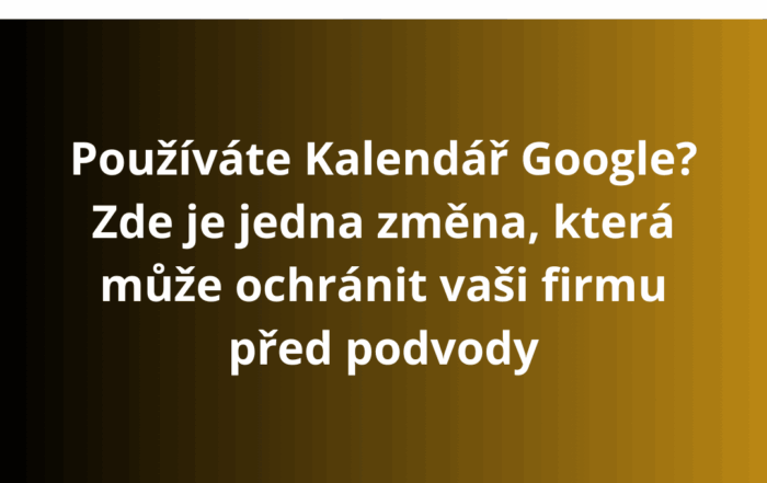 Používáte Kalendář Google? Zde je jedna změna, která může ochránit vaši firmu před podvody