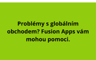 Problémy s globálním obchodem? Fusion Apps vám mohou pomoci.
