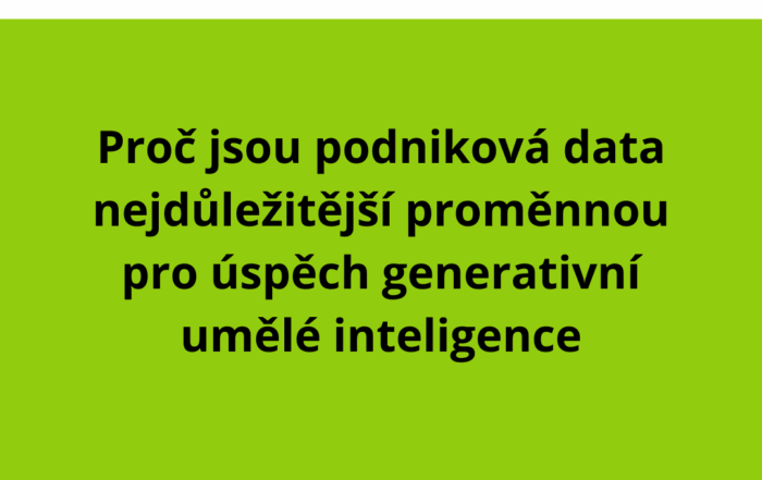 Proč jsou podniková data nejdůležitější proměnnou pro úspěch generativní umělé inteligence