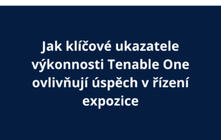 Jak klíčové ukazatele výkonnosti Tenable One ovlivňují úspěch v řízení expozice