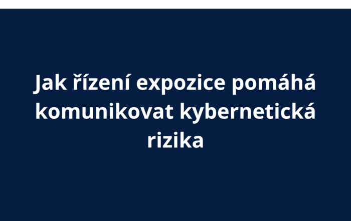 Jak řízení expozice pomáhá komunikovat kybernetická rizika