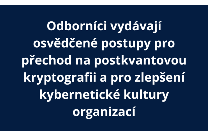 Odborníci vydávají osvědčené postupy pro přechod na postkvantovou kryptografii a pro zlepšení kybernetické kultury organizací