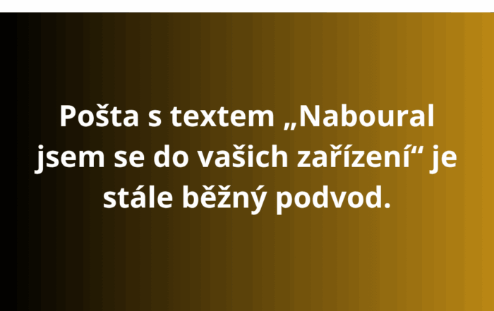 Pošta s textem „Naboural jsem se do vašich zařízení“ je stále běžný podvod.