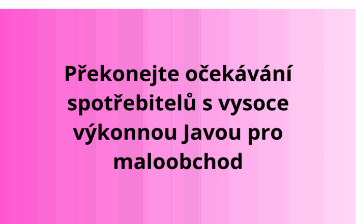 Azul Platform Prime - Překonejte očekávání spotřebitelů s vysoce výkonnou Javou pro maloobchod