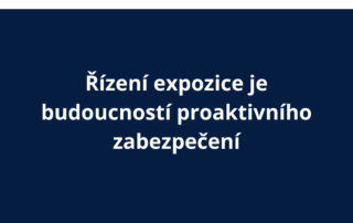 Řízení expozice je budoucností proaktivního zabezpečení