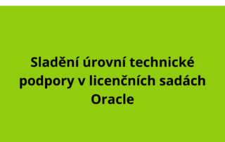 Sladění úrovní technické podpory v licenčních sadách Oracle