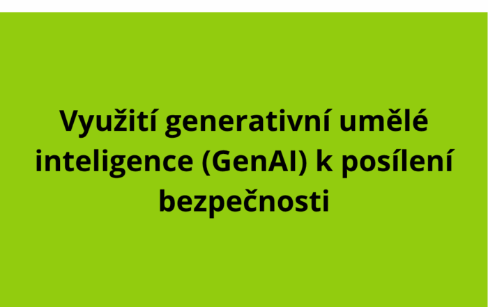 Využití generativní umělé inteligence (GenAI) k posílení bezpečnosti