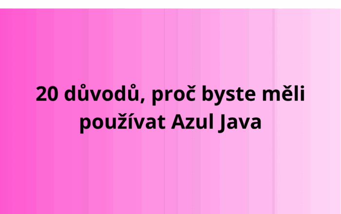 20 důvodů, proč byste měli používat Azul Java
