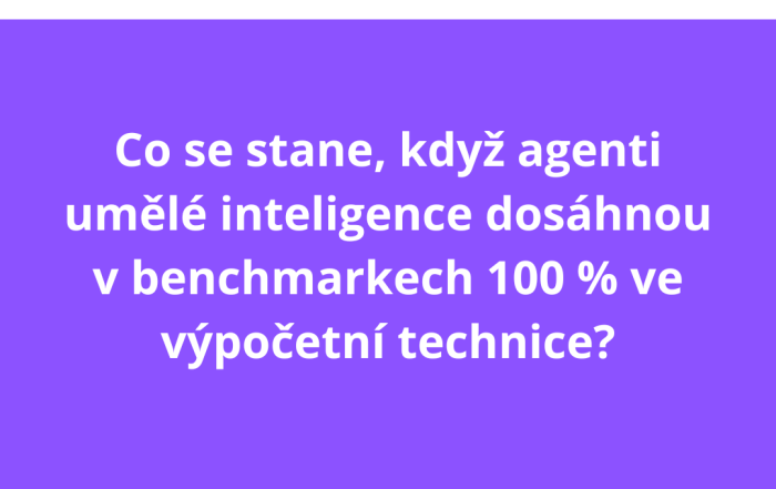 Co se stane, když agenti umělé inteligence dosáhnou v benchmarkech 100 % ve výpočetní technice?