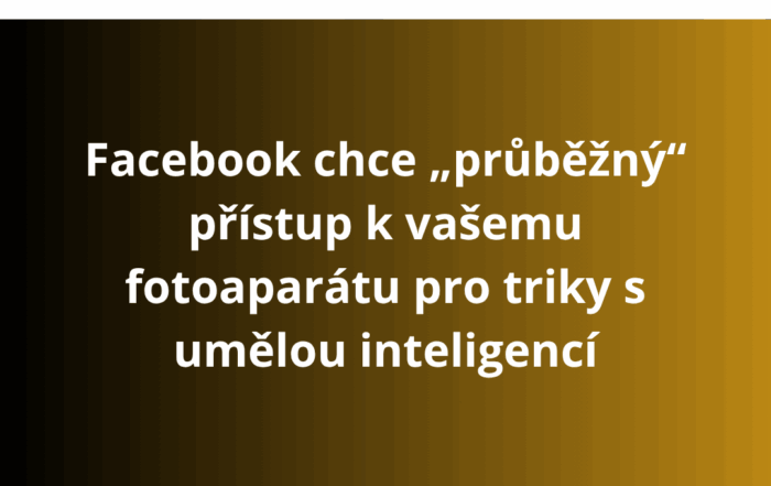 Facebook chce „průběžný“ přístup k vašemu fotoaparátu pro triky s umělou inteligencí
