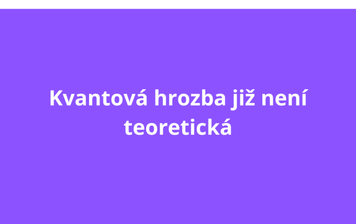 Kvantová hrozba již není teoretická