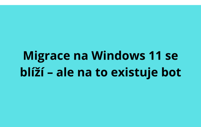 Migrace na Windows 11 se blíží – ale na to existuje bot