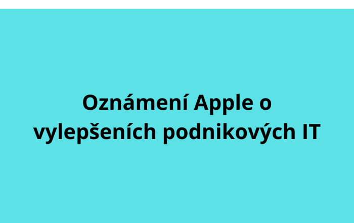 Oznámení Apple o vylepšeních podnikových IT