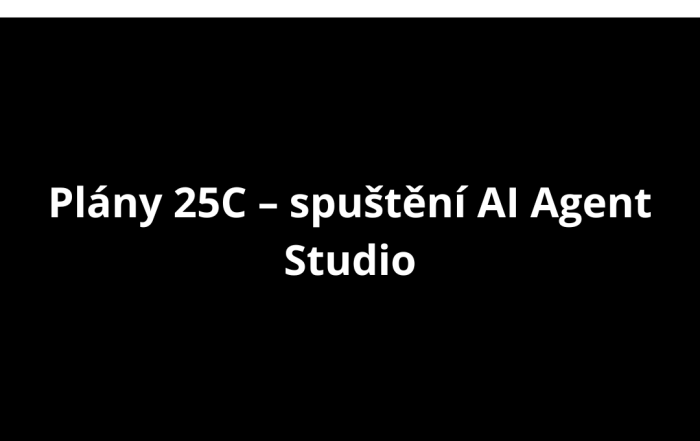 Plány 25C – spuštění AI Agent Studio
