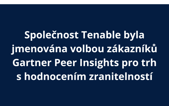 Společnost Tenable byla jmenována volbou zákazníků Gartner Peer Insights pro trh s hodnocením zranitelností