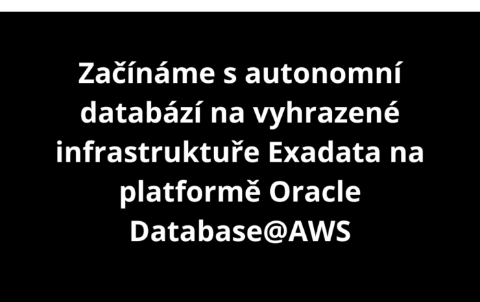 Začínáme s autonomní databází na vyhrazené infrastruktuře Exadata na platformě Oracle Database@AWS
