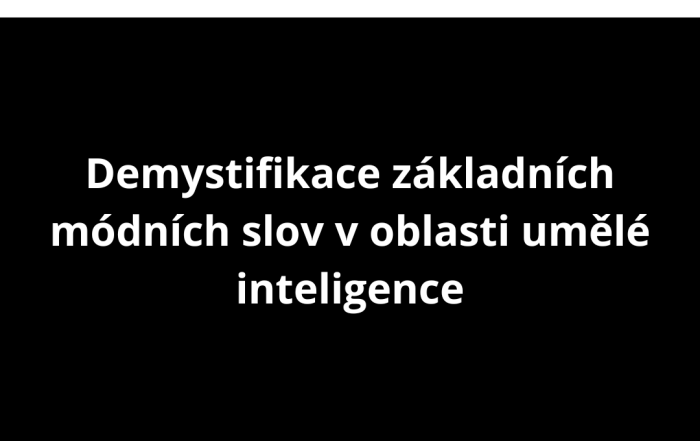 Demystifikace základních módních slov v oblasti umělé inteligence