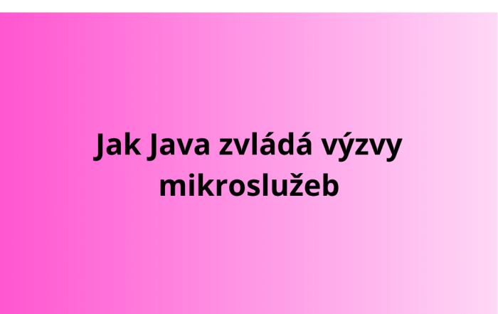 Jak Java zvládá výzvy mikroslužeb